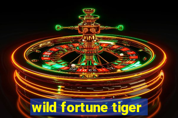 wild fortune tiger